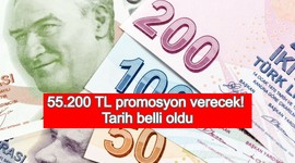 55.200 TL promosyon verecek! Tarih belli oldu