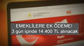EMEKLİLERE EK ÖDEME! 3 gün içinde 14.400 TL alınacak